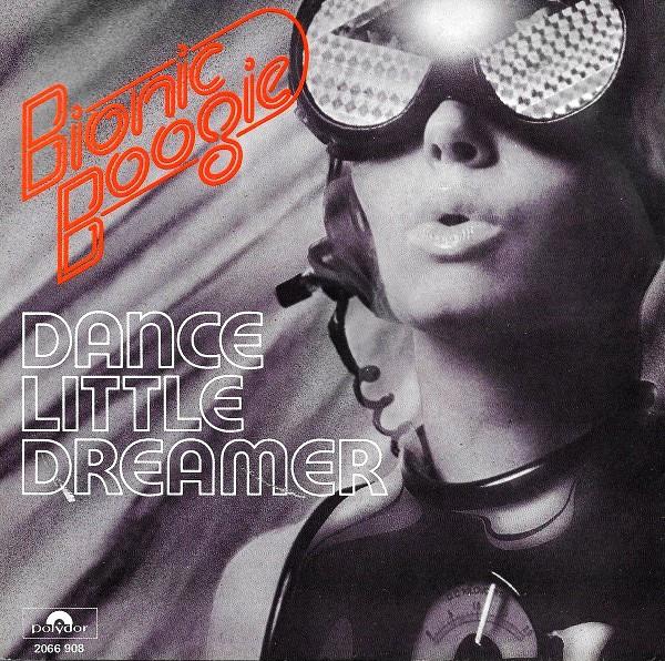 Bionic Boogie — Dance Little Dreamer