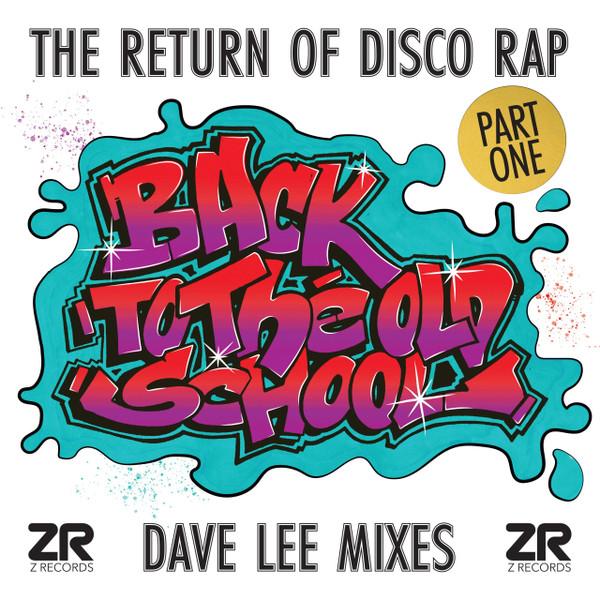 Various — Back To The Old School - The Return Of Disco Rap Part One (Dave Lee Mixes)