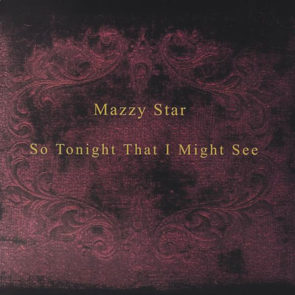 Mazzy Star — So Tonight That I Might See