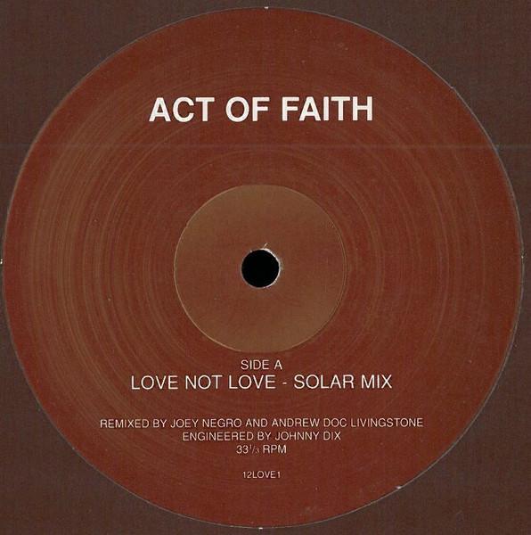 Act Of Faith — Love Not Love - Solar Mix