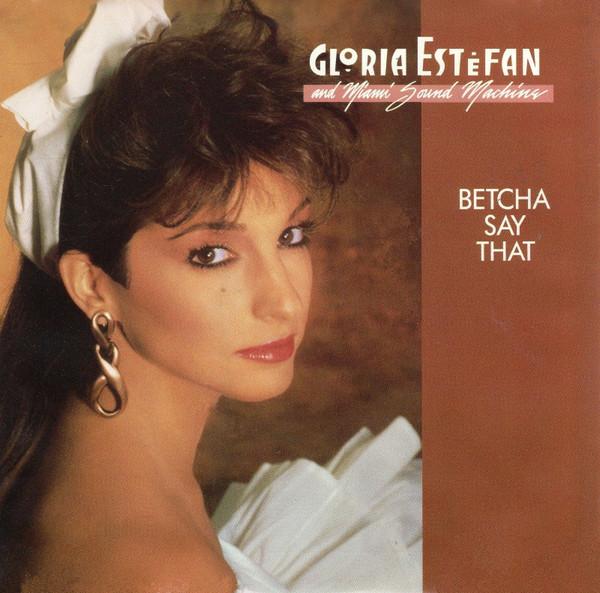 Miami Sound Machine — Betcha Say That